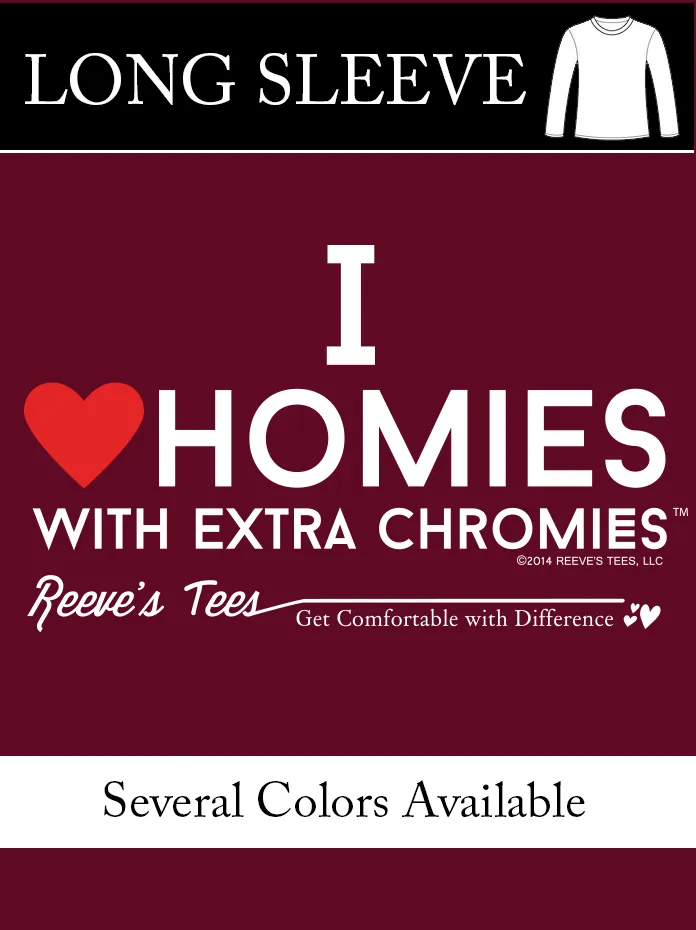 HWEC - I Love Homies with Extra Chromies&reg; - Adult - Long Sleeve - Ultra Cotton Colored Tee