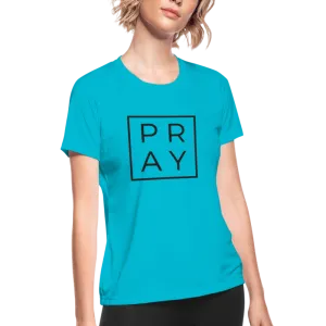 Women's Moisture Wicking Performance PRAY T-Shirt