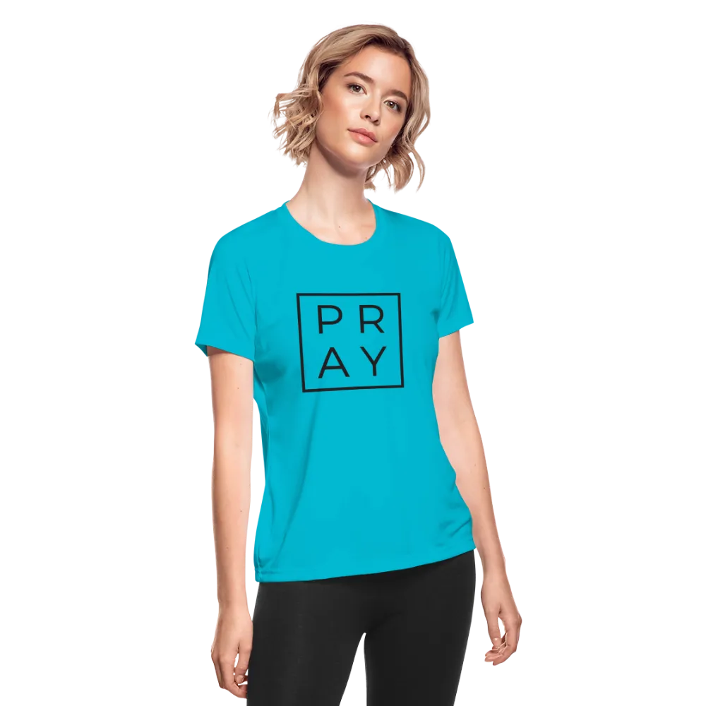 Women's Moisture Wicking Performance PRAY T-Shirt