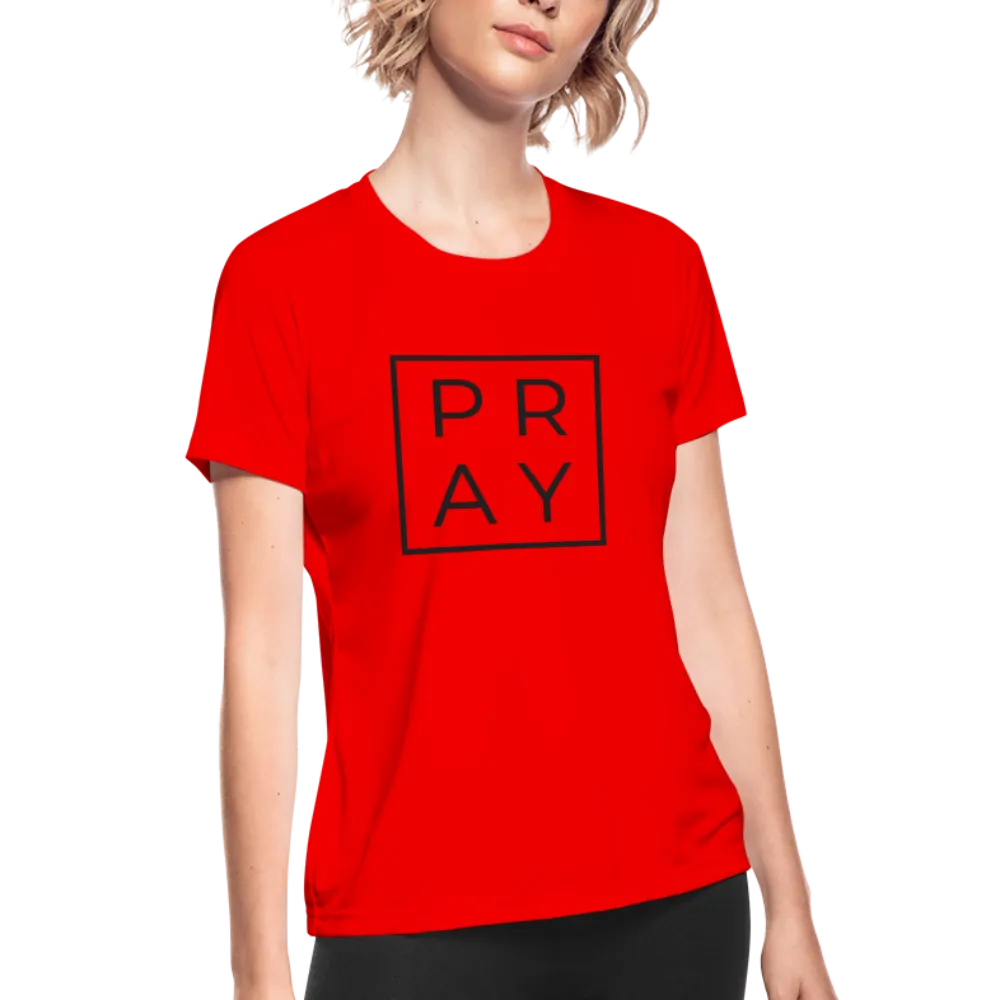 Women's Moisture Wicking Performance PRAY T-Shirt